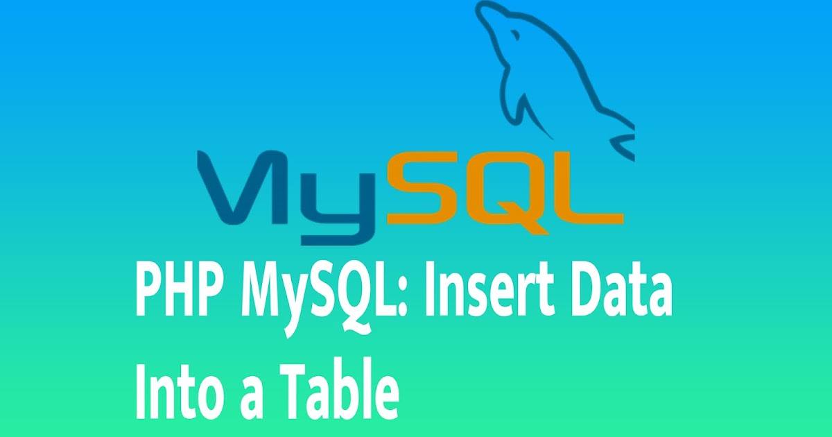 PHP MySQL: Insert Data Into a Table
