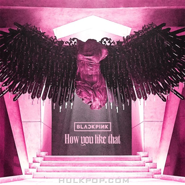 BLACKPINK – How You Like That – Single