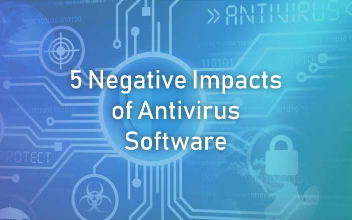 Negative Impacts of Antivirus