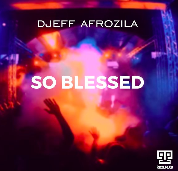 Djeff Afrozila - So Blessed (Main Mix) [Download Track]