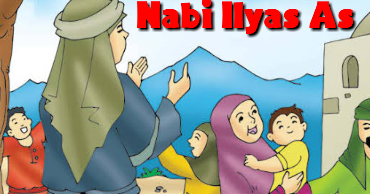 Kisah Nabi Ilyas A.S Lengkap Dari awal Sampai Akhir