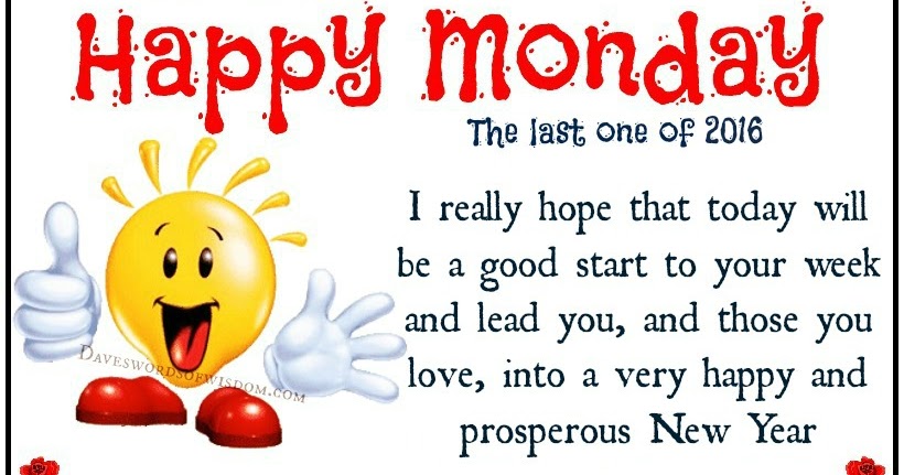 Daveswordsofwisdom.com: Happy Monday - The last one of 2016.