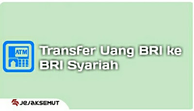 Cara Transfer BRI ke BRI Syariah