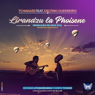 Tchakaze Feat. Deltino Guerreiro - Lirandzu la Phoisene 