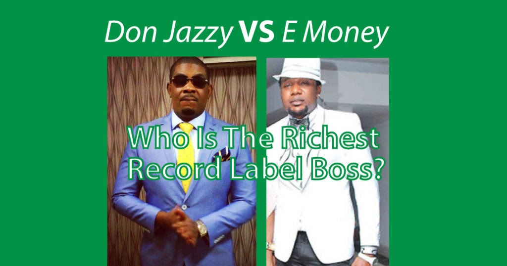Who Is The Richest Record Label BossDon Jazzy Vs EMoney