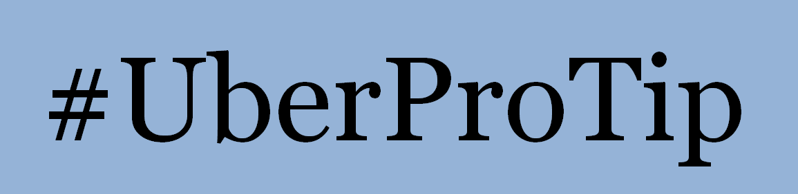 #UberProTip : Use UBER efficiently