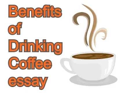 Benefits of Drinking Coffee essay