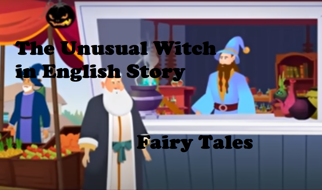 Fairy-Tales,English-Story,  The Unusual Witch in English Story,Fairy-Tales,English-Story,https://www.tamilposts.in/,tamilposts.in