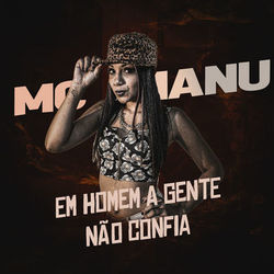 Baixar Música Em Homem a Gente Não Confia - Mc Manu Mp3 Baixar Em Homem a Gente Não Confia - Mc Manu Mp3