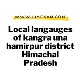 Local langauges of kangra una hamirpur district Himachal Pradesh Local langauges of kangra una hamirpur district Himachal Pradesh