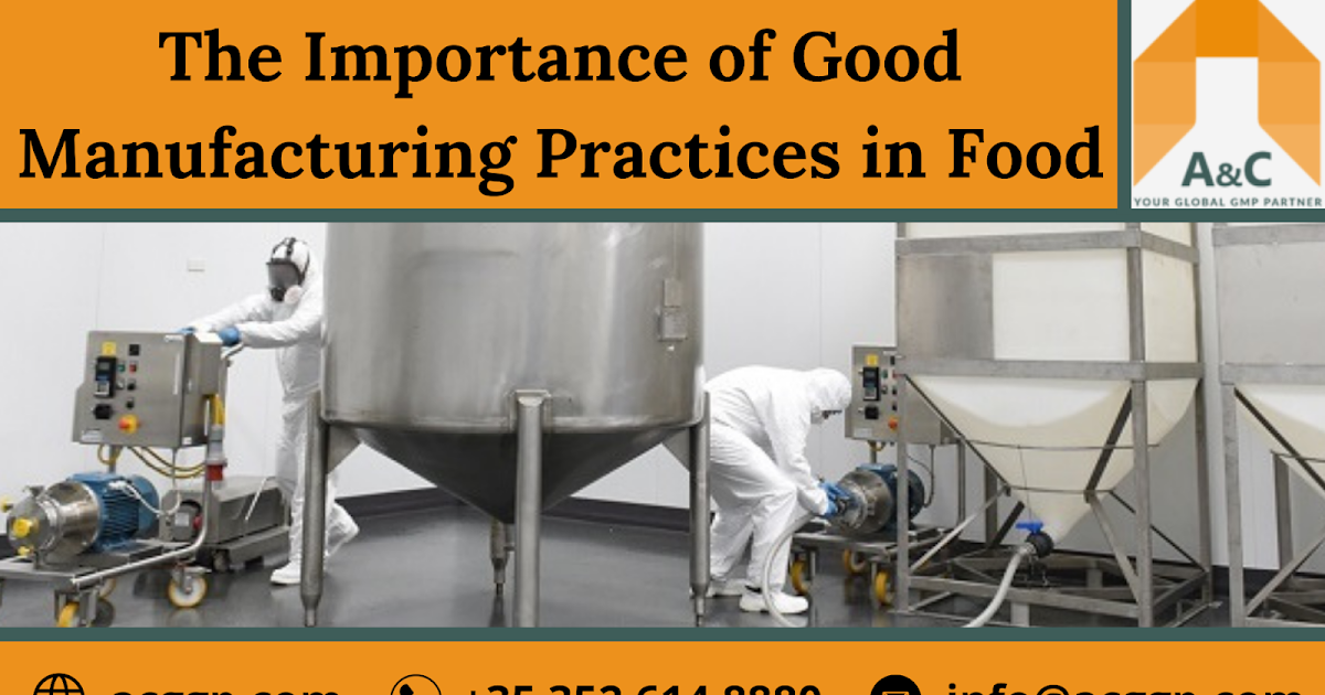 The Importance of Good Manufacturing Practices in Food