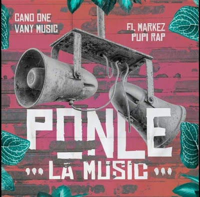 Ponle la music - Vany Music + Pupi Rap + El Markez + Cano One 118095868_952341765272892_1733628834500544174_n