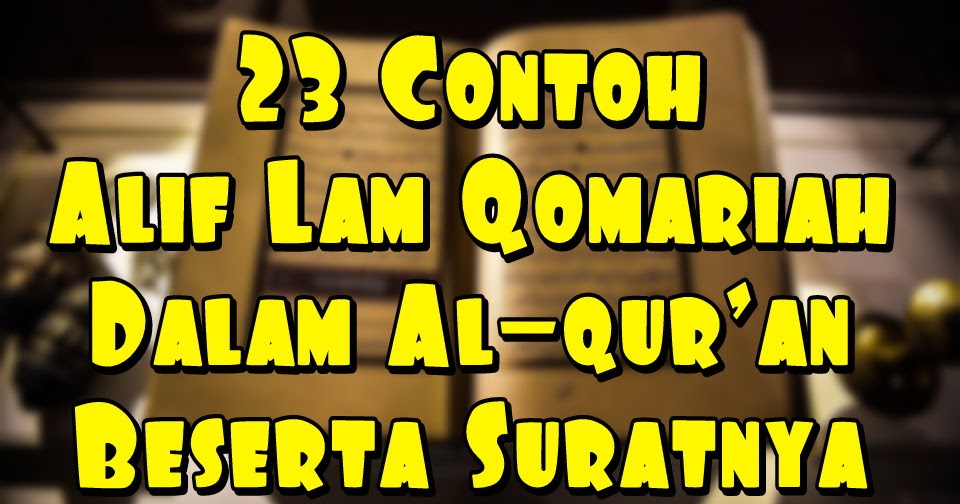 23 Contoh Alif Lam Qamariyah Dalam Al Qur An Beserta Surahnya Dedeyosepblog 23 Contoh Alif Lam Qamariyah Dalam Al Qur An Beserta Surahnya Dedeyosepblog