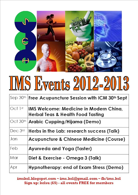 KCL Integrative Medicine Society: IMS Events Calendar 2012-2013 KCL Integrative Medicine Society: IMS Events Calendar 2012-2013