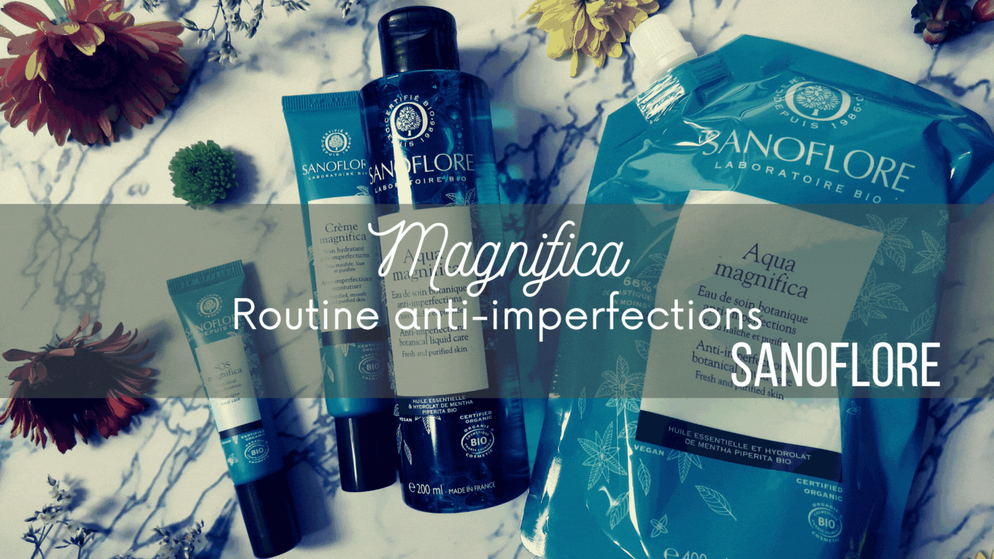 Sanoflore & sa gamme anti-imperfections Magnifica