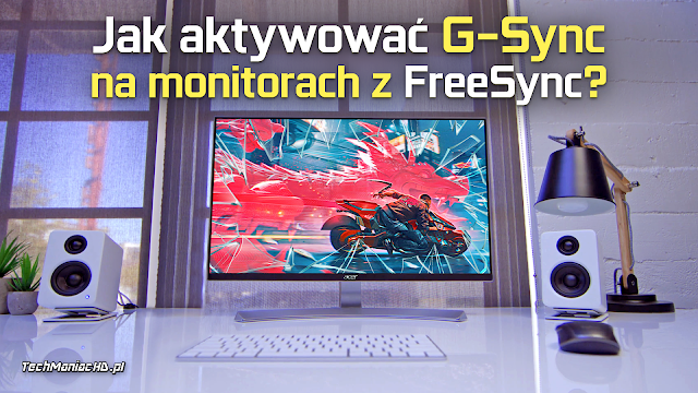 Jak aktywować G-Sync na monitorach kompatybilnych tylko z FreeSync?