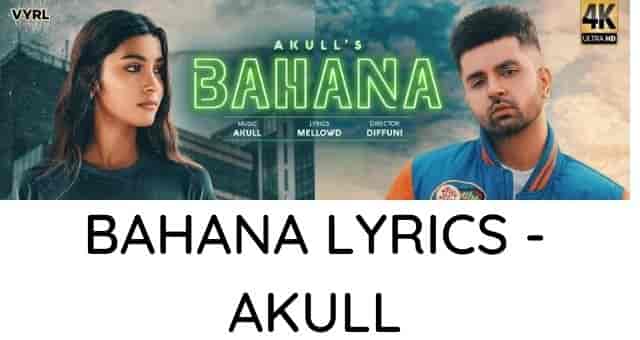 Bahana Lyrics Akull New Romantic Song Lyricswake Lyricswake Blogspot Com Bollywood Song Lyrics In Hindi And English 2020 bahana lyrics akull new romantic song