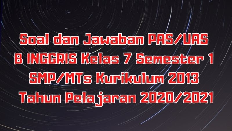 Download Soal Dan Jawaban Pas Uas B Inggris Kelas 7 Semester 1 Smp Mts Kurikulum 2013 Tp 2020 2021 Sobang 2