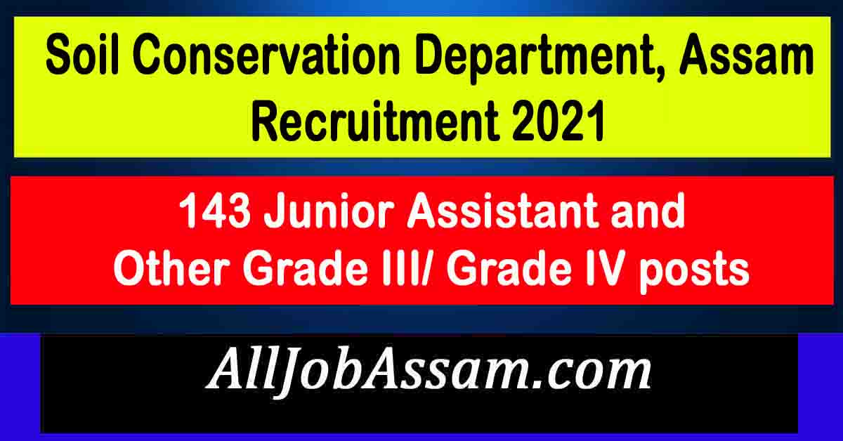 Soil Conservation Department, Assam Recruitment 2021 Apply 143 Junior Assistant and Other Grade