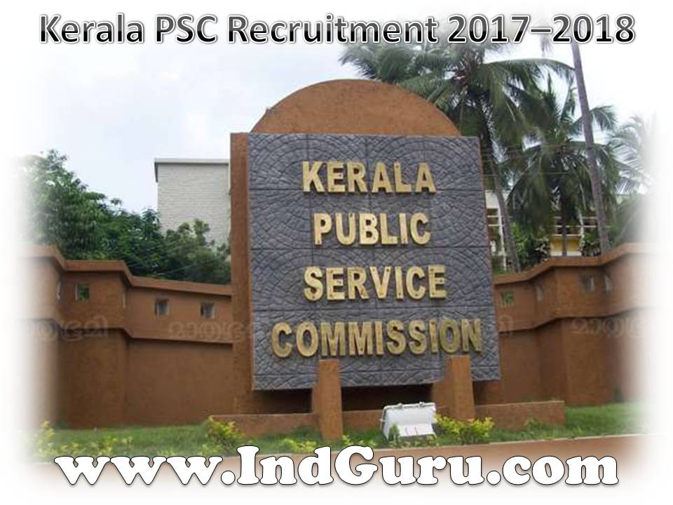 Kerala PSC Recruitment 2017–2018 Kerala PSC Recruitment