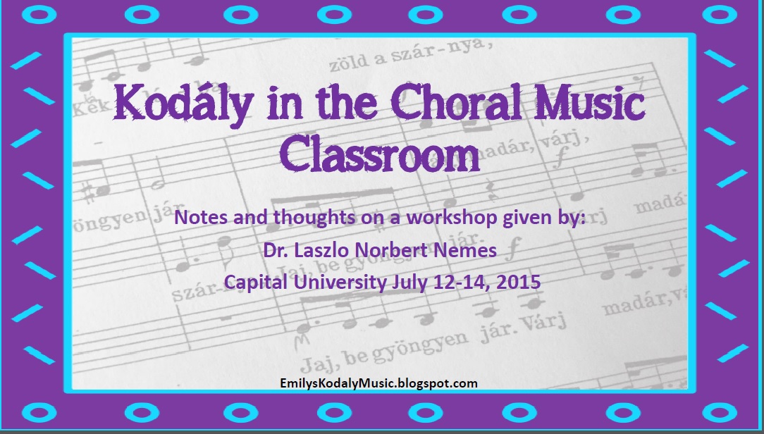 Emilys Kodaly Inspired Music Kodaly In The Choral Classroom Workshop