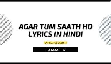 Agar-Tum-Saath-Ho-Lyrics-In-Hindi-Tamasha