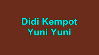 Lirik Lagu Yuni Yuni - Didi Kempot