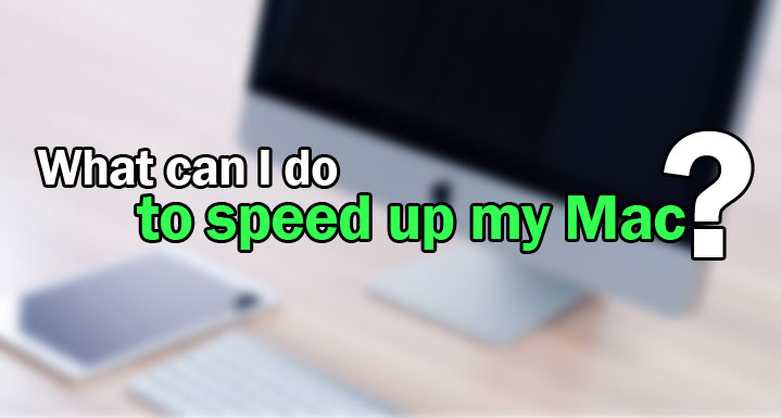 How can i speed up my mac for free How can i speed up my mac for free