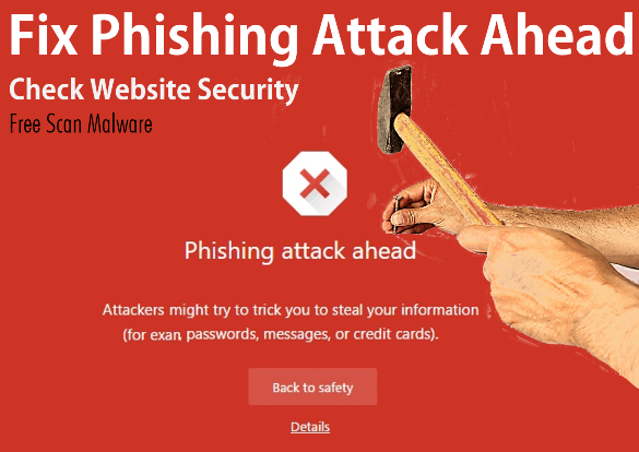 Fix Phishing Attack Ahead Error Check Website Security