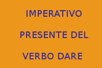 IMPERATIVO PRESENTE DEL VERBO DARE - 10 FRASI DA COPIARE IN ITALIANO