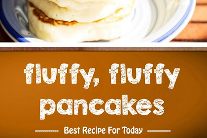 fluffy, fluffy pancakes