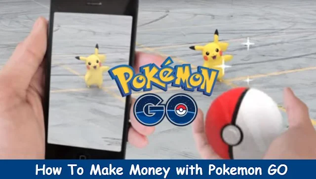 How To Make Money with Pokemon GO
