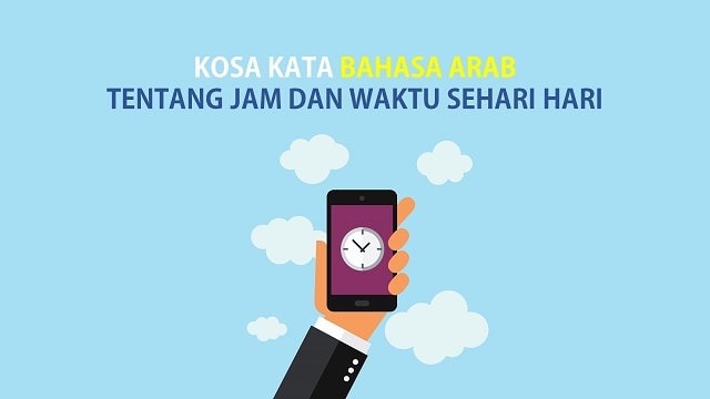 Bahasa Arab Jam Dan Waktu Lengkap Contoh Percakapannya