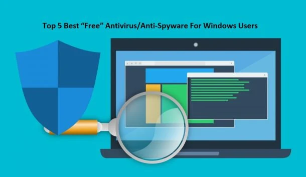 Top 5 Best “Free” Antivirus/Anti-Spyware For Windows Users