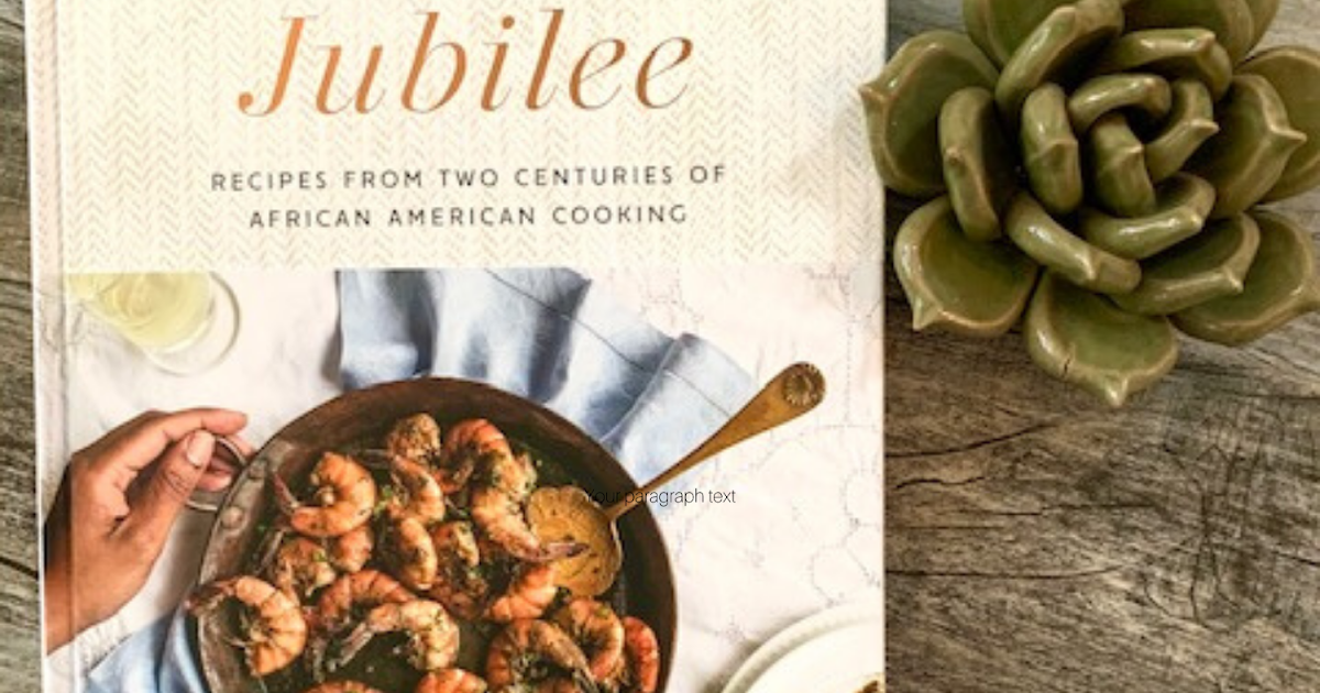 Jubilee Recipes from Two Centuries of African American Cooking Our