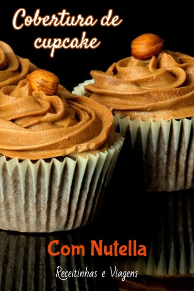 cobertura de cupcake com Nutella #Receita cobertura de cupcake com Nutella #Receita