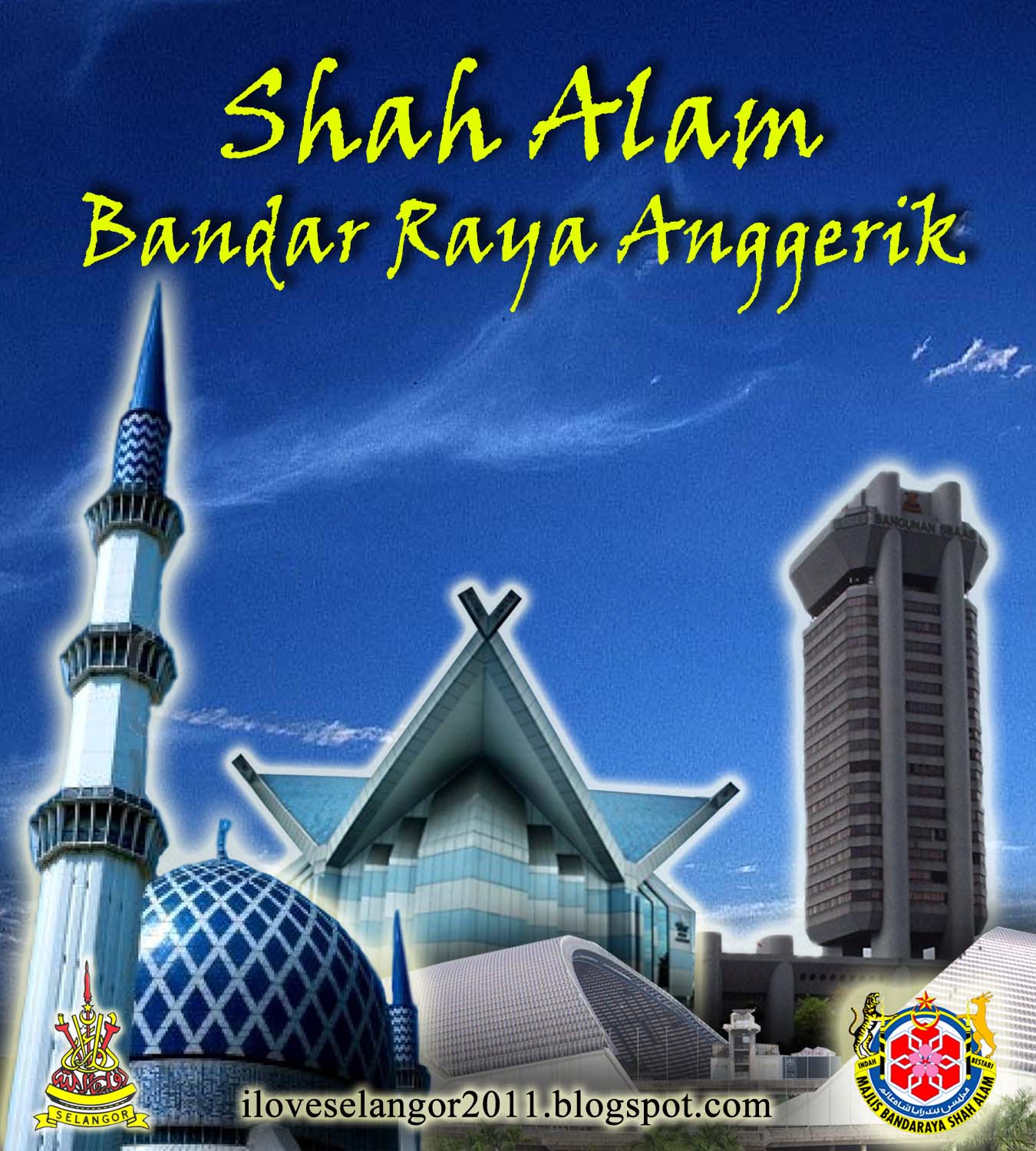 Selangor Negeri Idaman, Maju dan Sejahtera: Shah Alam...bandar raya