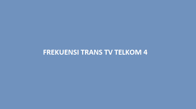 frekuensi trans tv telkom 4 merah putih