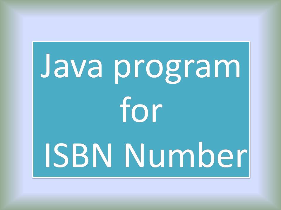 Technical Tips Trick and Java Tutorials : java program for isbn number