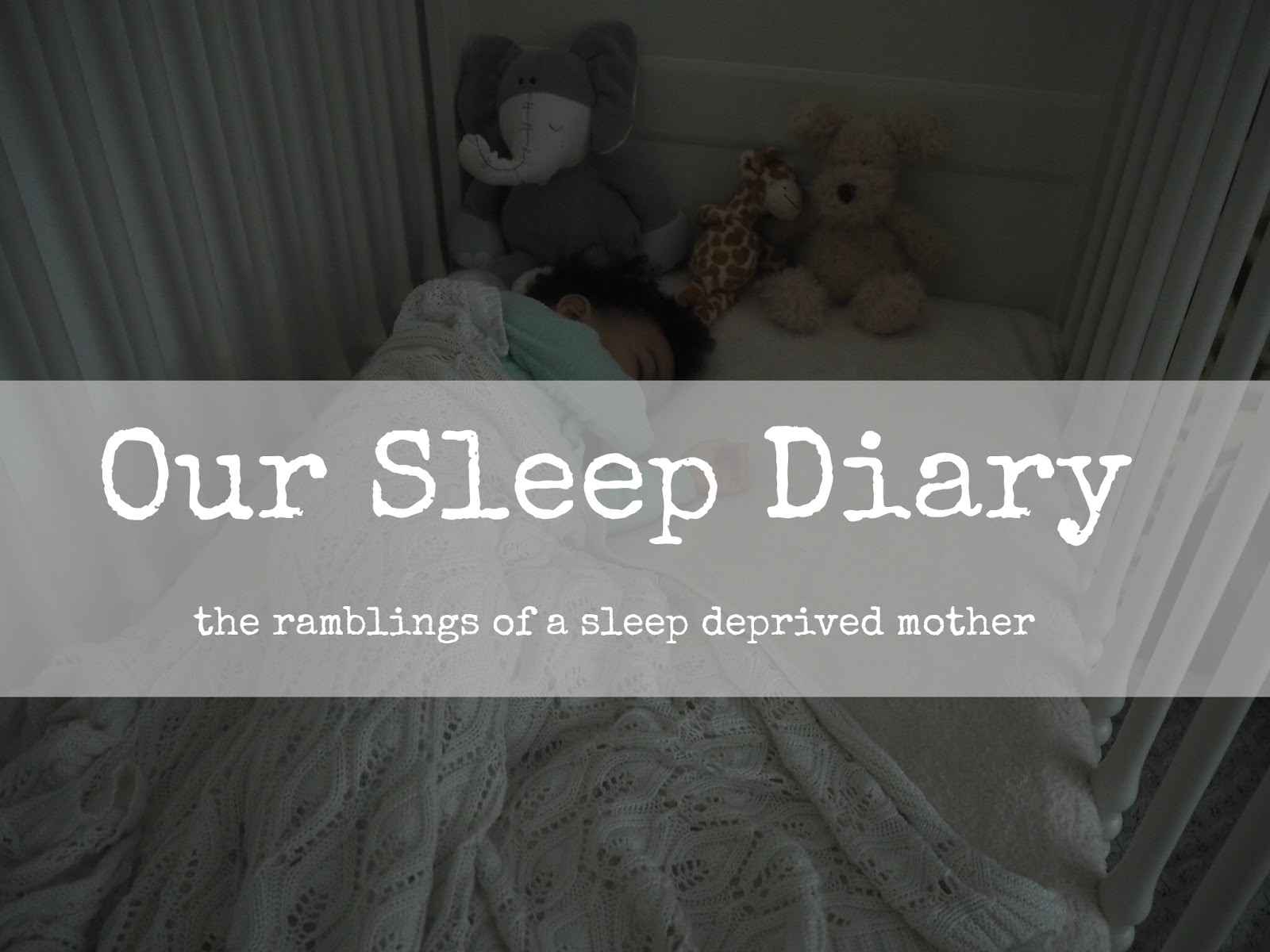 Our Sleep Diary How We Got Baby To Settle In Her Cot Without Using