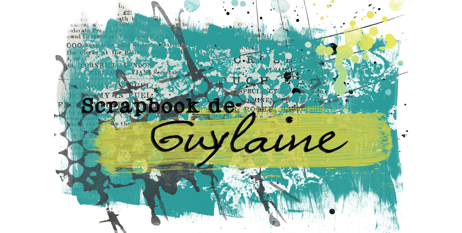 Guylaine... en mots et en scrapbooking!