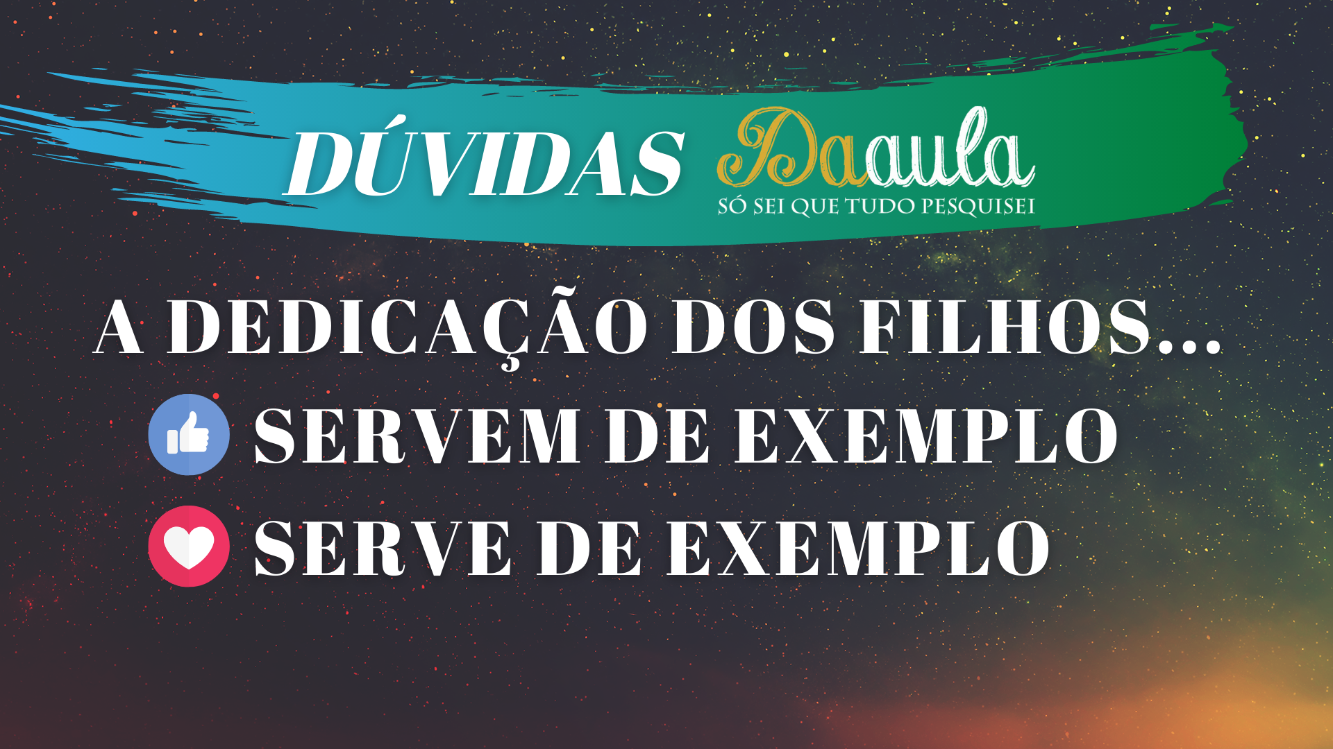 A dedicação dos filhos "servem" ou "serve" de exemplo?