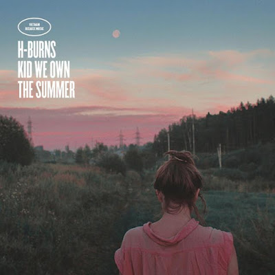 h-burns H-Burns – Kid We Own The Summer