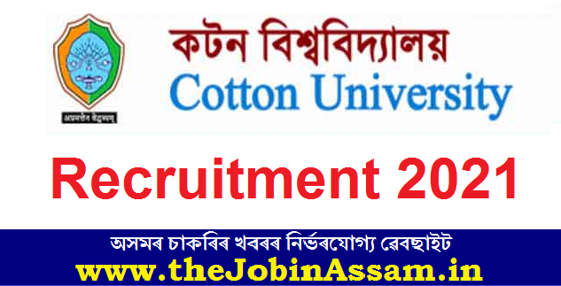 Cotton University Recruitment 2021: