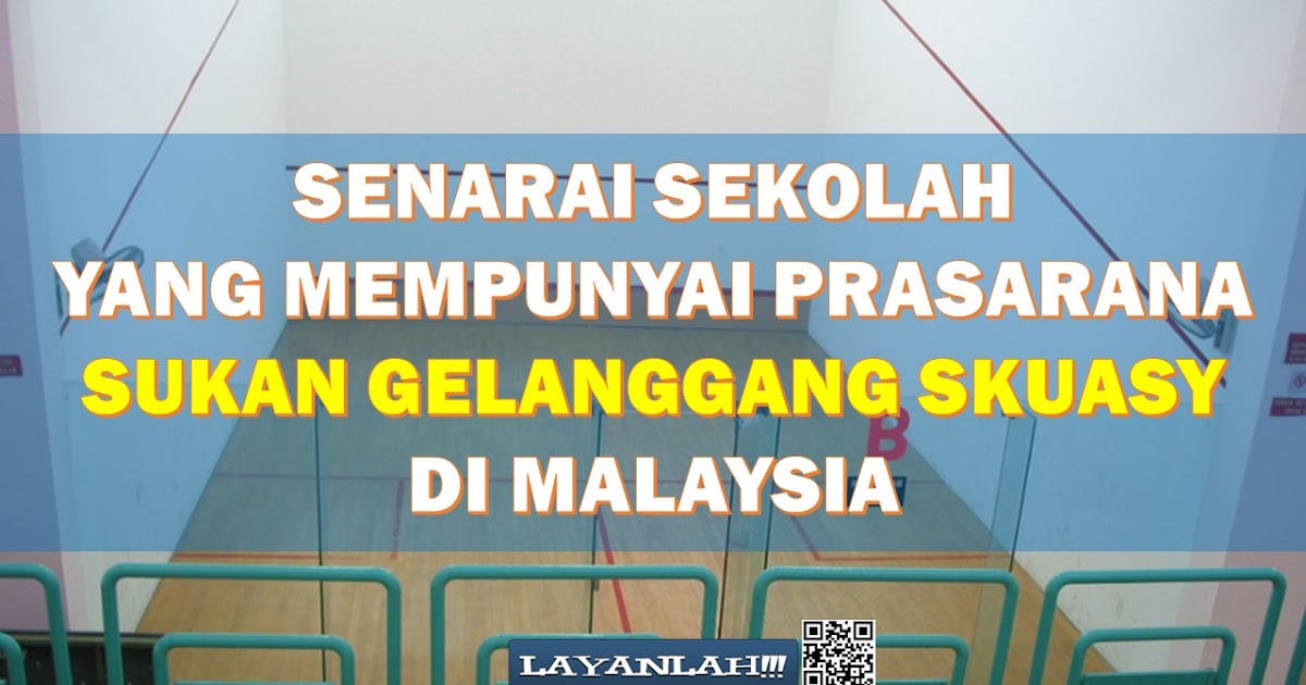 SENARAI SEKOLAH YANG MEMPUNYAI PRASARANA SUKAN GELANGGANG SKUASY DI