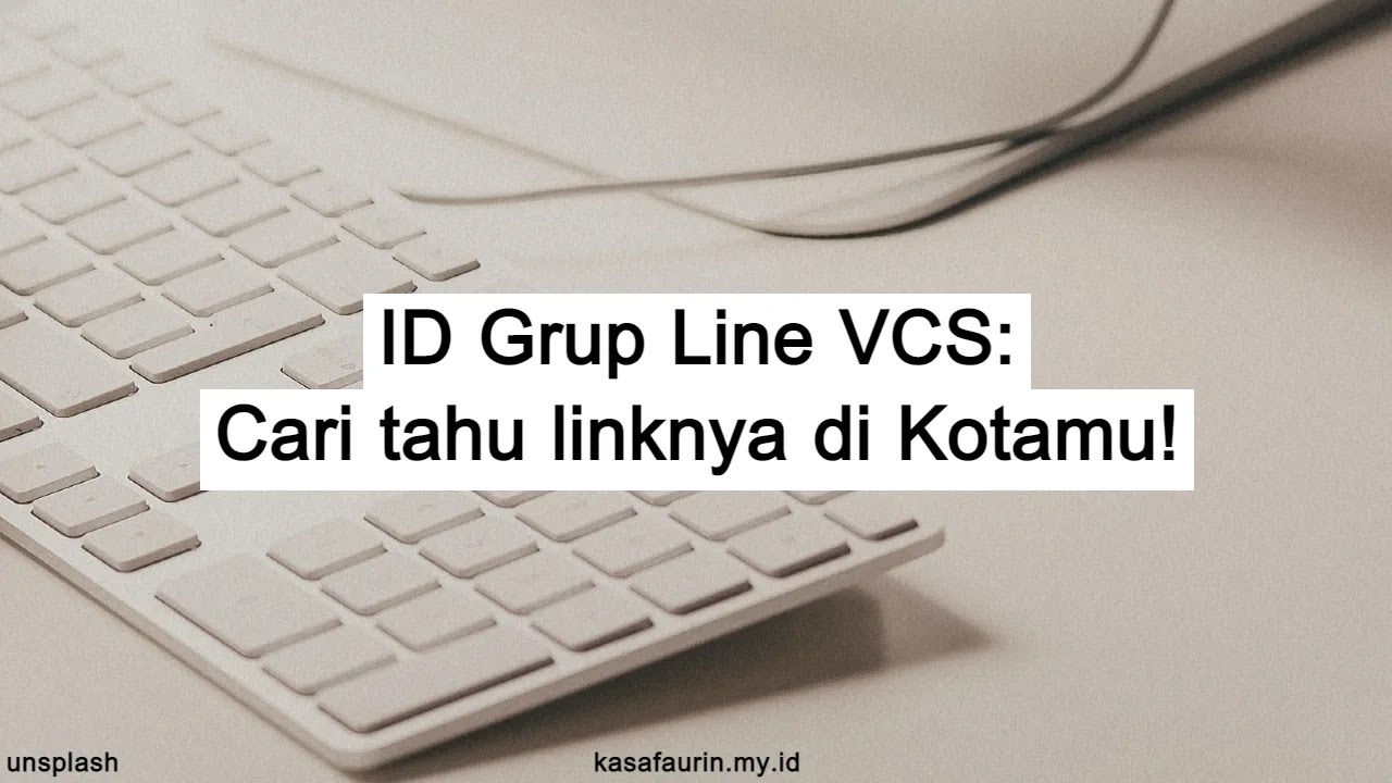 ID Grup Line VCS: Cari tahu linknya di Kotamu