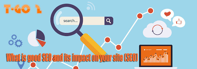 What is good SEO and its impact on your site (SEO)