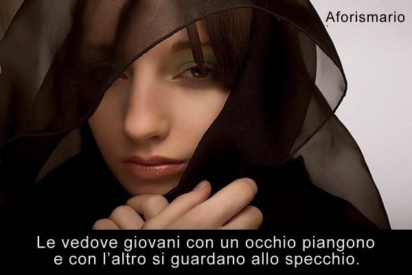 Aforismario Aforismi Frasi E Proverbi Sulla Vedovanza