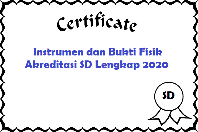 √Instrumen dan Bukti Fisik Akreditasi SD Lengkap 2020