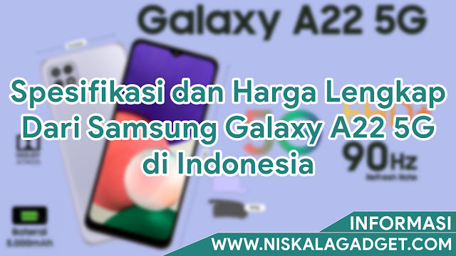 Spesifikasi dan Harga Lengkap Dari Samsung Galaxy A22 5G di Indonesia